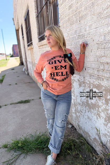 Give 'Em Hell Long Sleeve Tee | Western Cowgirl Graphic Long Sleeve